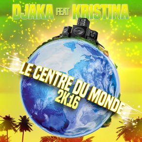 Download track Le Centre Du Monde 2K16 (Radio Edit) Djaka