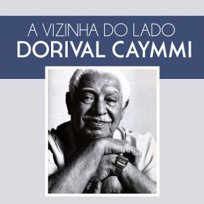 Download track A Vizinha Do Lado Dorival Caymmi