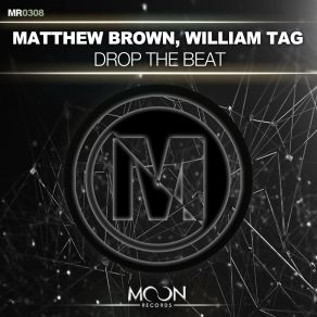 Download track Drop The Beat (Original Mix) William Tag, Matthew Brown