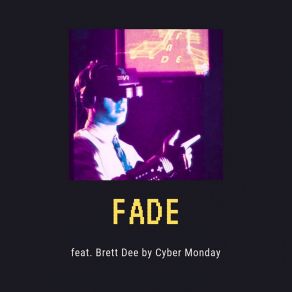 Download track Fade (Original Mix) Cyber MondayBrett Dee