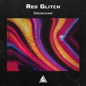 Download track Urukusaki Red Glitch