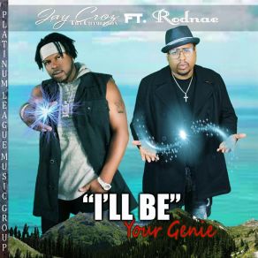 Download track I'll Be Your Genie Jay Croz Tha ChameleonRodnae