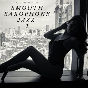 Download track Sexy Saxophone Jazz Tunes Easy Saxophone Jazz