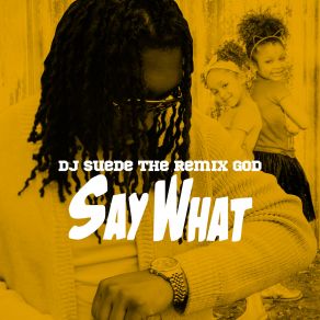 Download track Say What Suede The DJ