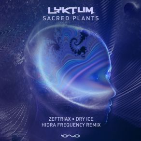 Download track Sacred Plants (Zeftriax, Hidra Frequency & Dry Ice Remix) Lyktum