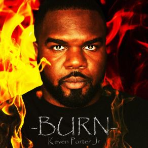 Download track Burning For Your Love Keven Porter Jr