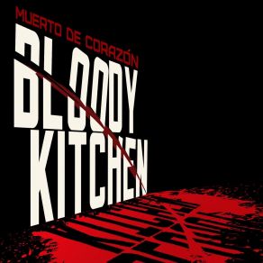 Download track Muerto De Corazón Bloody Kitchen