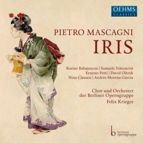 Download track Mascagni: Iris, Act I: Apri La Tua Finestra! (Live) Chor, Felix Krieger, Orchester Der Berliner Operngruppe