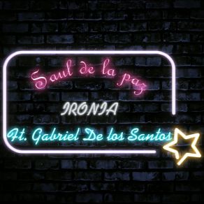 Download track Ironia Saul De La PazGabriel De Los Santos