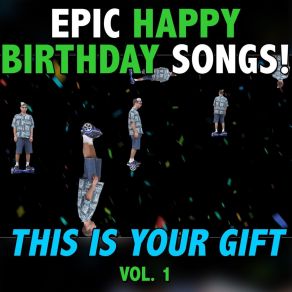 Download track Happy Birthday Anthony (This Is Your Gift) Epic Happy Birthdays