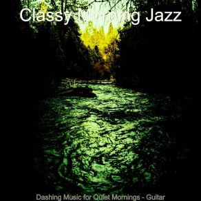 Download track Tremendous Quiet Mornings Classy Morning Jazz