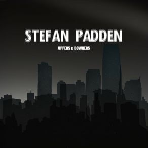 Download track Uppers & Downers Stefan Padden