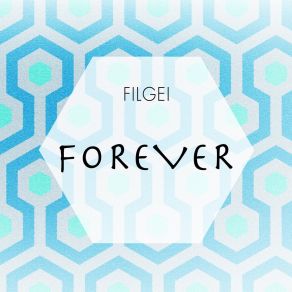 Download track Forever (Upbeat Mix) Filgei