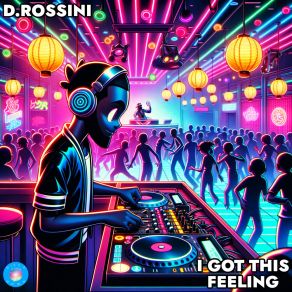 Download track I Got This Feeling (Radio Edit) D. Rossini