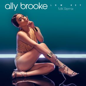 Download track Low Key (MK Remix) Ally Brooke