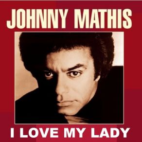 Download track I Love My Lady Johnny Mathis