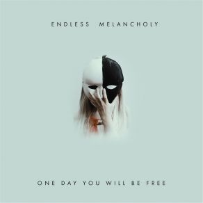 Download track One Day You Will Be Free Endless Melancholy, Bilyk