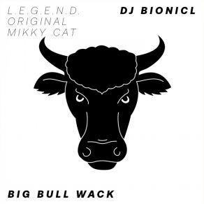 Download track Big Bull Wack DJ Bionicl