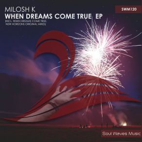 Download track When Dreams Come True (Original Mix) Milosh K