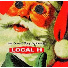 Download track Have Yourself A Merry Little Christmas Local H
