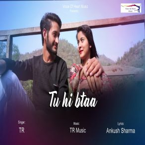 Download track Tu Hi Btaa T. R