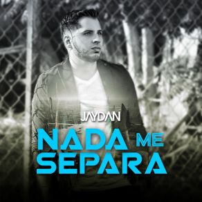 Download track Nada Me Separa Jaydan