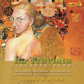 Download track La Traviata, Act III: Largo Al Quadrupede Sofia Philharmonic Orchestra, Ljubka Biagioni, Marta Torbidoni, Michail Michailov, Anton KeremidtchievSvetoslav Obretenov National Philharmonic Choir