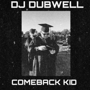 Download track Comeback Kid Dj Dubwell