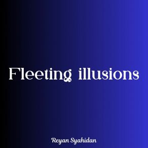 Download track Fleeting Illusions Reyan Syahidan