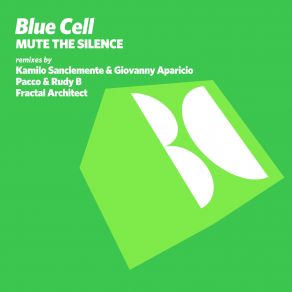 Download track Mute The Silence (Pacco & Rudy B Remix) Roberto Pacco, Blue Cell, Fractal Architect, Kamilo Sanclemente, Rudy B, Giovanny Aparicio