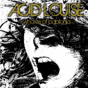 Download track Whores Of Babilonia Acid Louise