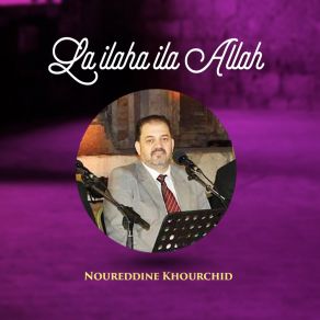 Download track La Ilaha Ila Allah Noureddine Khourchid