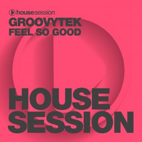 Download track Feel So Good (Original Mix) Groovytek