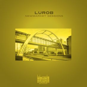 Download track Newmarket Sessions Lurob