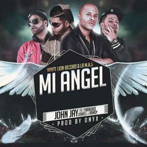 Download track Mi Angel (Deluxe Remix) [Jowell Y Randy & Farruko] John Jay