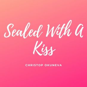 Download track Sealed With A Kiss Christop Okuneva