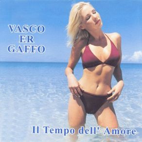 Download track Il Tempo Dell'amore Vasco Er Gaffo