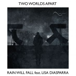 Download track Rain Will Fall (Extended Mix) Two Worlds Apart, Lisa Diasparra