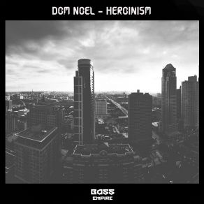 Download track Heroinism Dom Noel