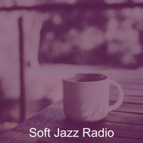 Download track Smooth Jazz Ballad Soundtrack For Oat Milk Cappuccinos Soft Jazz Radio