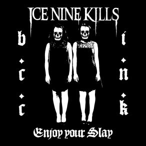 Download track Enjoy Your Slay Ice Nine Kills