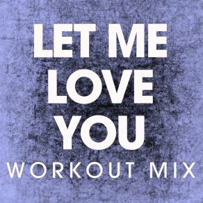 Download track Let Me Love You (Handz Up Remix) Power Music Workout