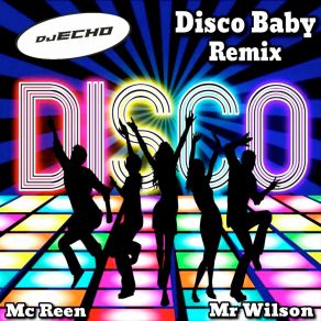 Download track Disco Baby (Instrumental Remix) DJ EchoMC Rene, Mr. Wilson