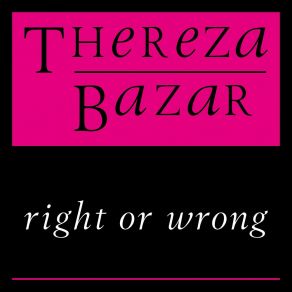 Download track Right Or Wrong Thereza Bazar