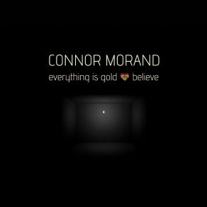 Download track Everything Is Gold Connor Morand