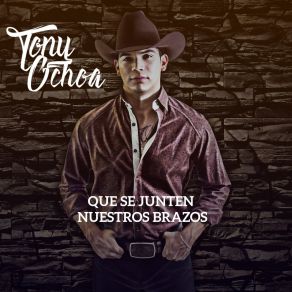 Download track Que Se Junten Nuestros Brazos Tony Ochoa