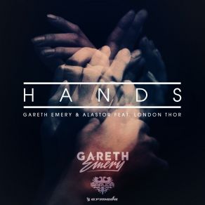 Download track Hands (Chris Metcalfe Remix) Gareth Emery, Alastor, London Thor
