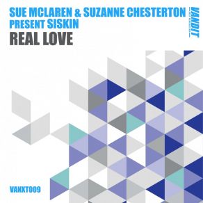 Download track Real Love (Sue McLaren & Suzanne Chesterton Present Siskin) (Extended) Suzanne ChestertonSue Mclaren