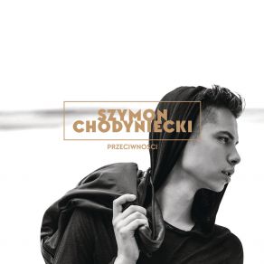 Download track Chce Byc Szymon Chodyniecki