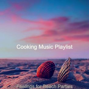 Download track Magical Beach Parties Cooking Music Playlist